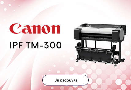 Présentation de l’imprimante Traceur TM300 de chez Canon